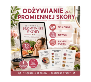 Odżywianie dla promiennej skóry: 30 stron PDF o składnikach, nawykach i prostych posiłkach