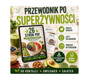 Przewodnik po superżywności: 26 stron praktycznego PDF o składnikach i prostych dodatkach