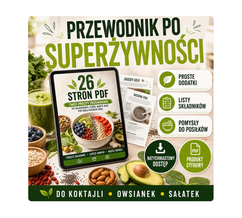 Przewodnik po superżywności: 26 stron praktycznego PDF o składnikach i prostych dodatkach