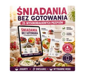 Śniadania bez gotowania: 25 wysokobiałkowych przepisów PDF